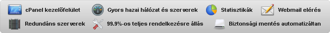 Gyors webtárhely, cPanel webtárhely, Redundáns webtárhely, Magyar webtárhely, 99.9%-os rendelekzésre állás, Webtárhely és látogatottsági statisztikák, Webmail tárhelyhez, Biztonságos webtárhely, Biztonsági mentés webtárhelyhez